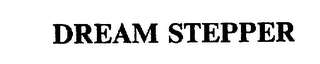 DREAM STEPPER