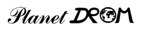 PLANET DROM