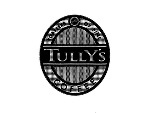 TULLY'S ROASTERS OF FINE COFFEE