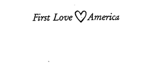 FIRST LOVE AMERICA