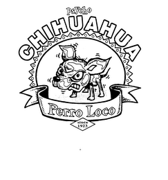 PSYCHO CHIHUAHUA PERRO LOCO SINCE 1923