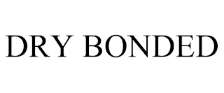 DRY BONDED