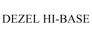 DEZEL HI-BASE