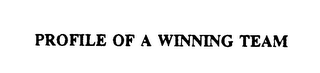 PROFILE OF A WINNING TEAM