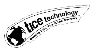 TICE TECHNOLOGY SEWING INTO THE 21ST CENTURY