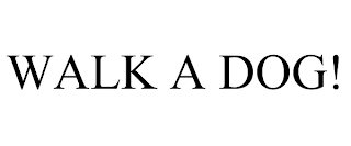 WALK A DOG!