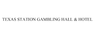 TEXAS STATION GAMBLING HALL & HOTEL