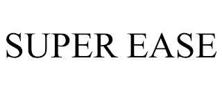 SUPER EASE