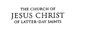 THE CHURCH OF JESUS CHRIST OF LATTER-DAY SAINTS