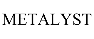 METALYST