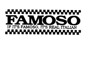 FAMOSO IF IT'S FAMOSO, IT'S REAL ITALIAN