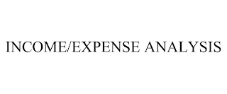 INCOME/EXPENSE ANALYSIS