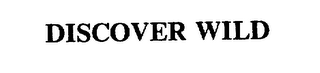 DISCOVER WILD