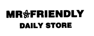 MR FRIENDLY DAILY STORE