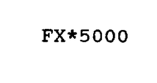 FX*5000
