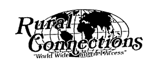 RURAL CONNECTIONS "WORLD WIDE INTERNET ACCESS"