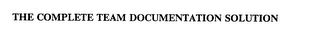 THE COMPLETE TEAM DOCUMENTATION SOLUTION