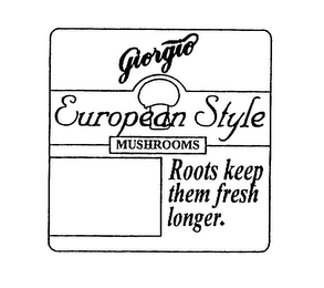 GIORGIO EUROPEAN STYLE MUSHROOMS ROOTS KEEP THEM FRESH LONGER