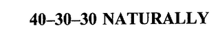 40-30-30 NATURALLY