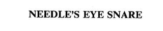NEEDLE'S EYE SNARE