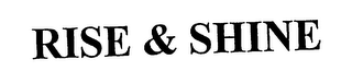 RISE & SHINE