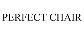 PERFECT CHAIR