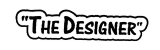 "THE DESIGNER"