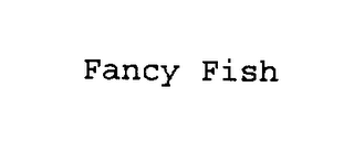 FANCY FISH