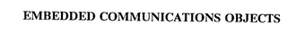 EMBEDDED COMMUNICATIONS OBJECTS