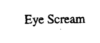 EYE SCREAM