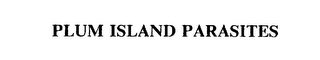 PLUM ISLAND PARASITES