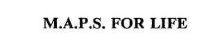 M.A.P.S. FOR LIFE