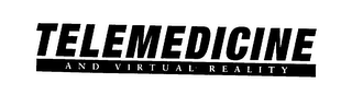 TELEMEDICINE AND VIRTUAL REALITY