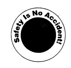 SAFETY IS NO ACCIDENT!