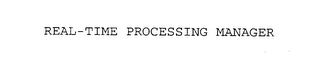 REAL-TIME PROCESSING MANAGER