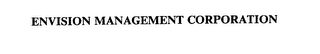 ENVISION MANAGEMENT CORPORATION
