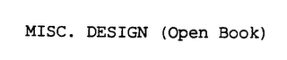 MISC. DESIGN (OPEN BOOK)
