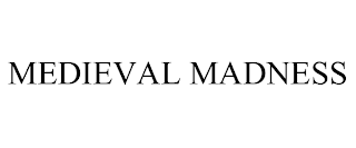 MEDIEVAL MADNESS