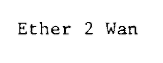 ETHER 2 WAN