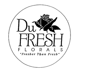DU FRESH FLORALS "FRESHER THAN FRESH"