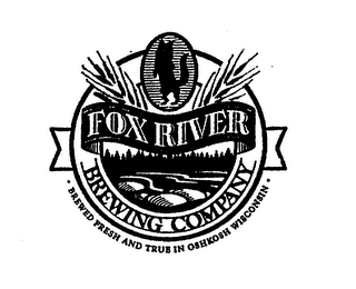 FOX RIVER BREWING COMPANY BREWED FRESH AND TRUE IN OSHKOSH WISCONSIN