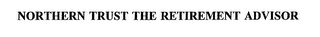 NORTHERN TRUST THE RETIREMENT ADVISOR
