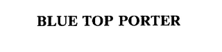 BLUE TOP PORTER