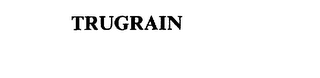 TRUGRAIN