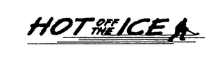 HOT OFF THE ICE