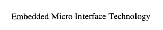 EMBEDDED MICRO INTERFACE TECHNOLOGY