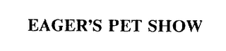 EAGER'S PET SHOW