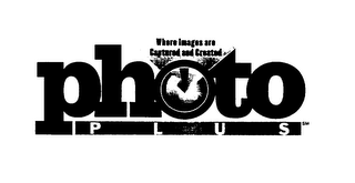 PHOTO PLUS WHERE IMAGES ARE CAPTURED AND CREATED