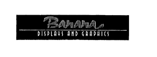 BANANA DISPLAYS AND GRAPHICS