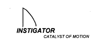 INSTIGATOR CATALYST OF MOTION